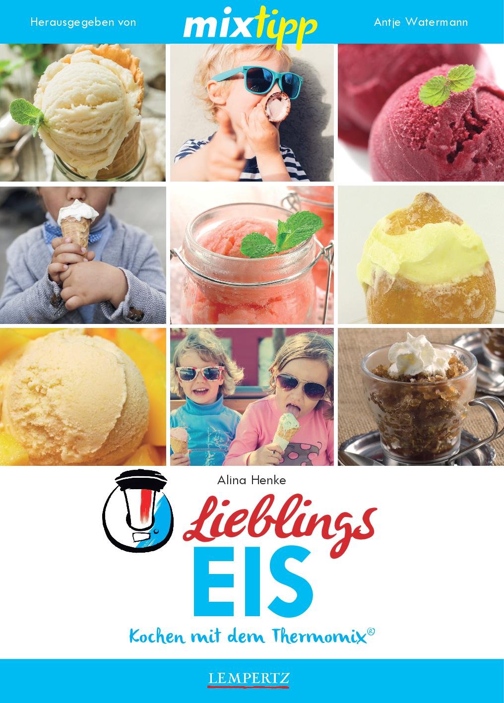 mixtipp: Lieblings-Eis: Kochen mit dem Thermomix Leisure, Home & Garden