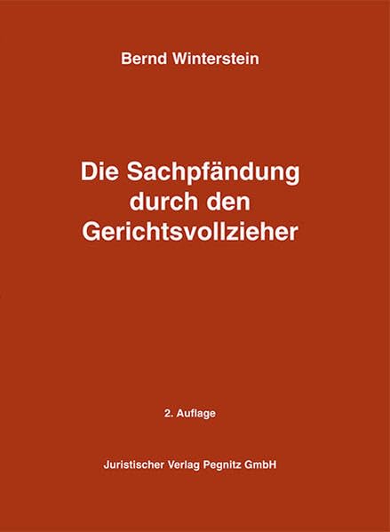 Die Sachpfändung durch den Gerichtsvollzieher: Recht in Ausbildung und Praxis für den Gerichtsvollzieher Law