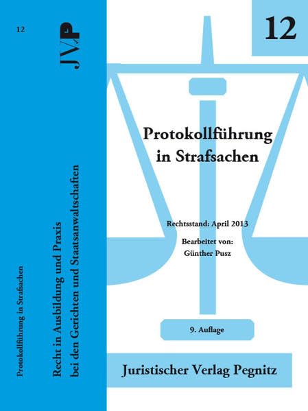 Protokollführung in Strafsachen: Recht in Ausbildung und Praxis bei den Gerichten und Staatsanwaltschaften Law