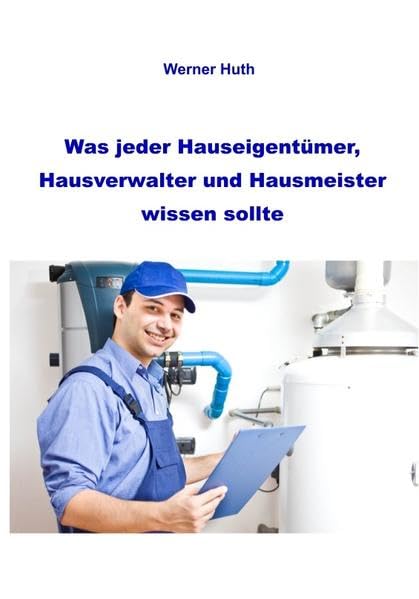 Was jeder Hauseigentümer, Hausverwalter und Hausmeister wissen sollte Leisure, Home & Garden