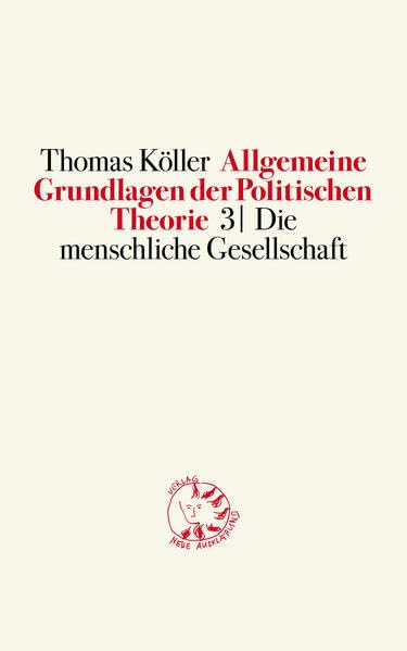 Allgemeine Grundlagen der Politischen Theorie 3: Die menschliche Gesellschaft Philosophy