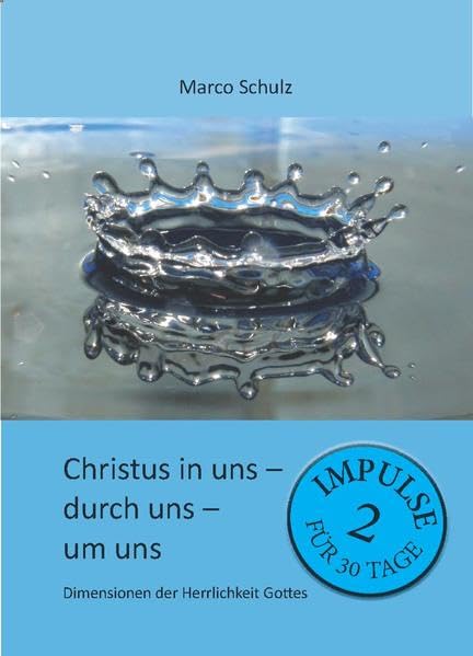 Christus in uns – durch uns – um uns 2: Dimensionen der Herrlichkeit Gottes Religion & Esotericism