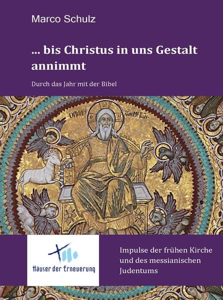 ... bis Christus in uns Gestalt annimmt: Durch das Jahr mit der Bibel Religion & Esotericism