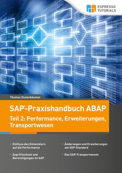 SAP-Praxishandbuch ABAP: Teil II: Performance, Erweiterungen und Transportwesen Computer Science