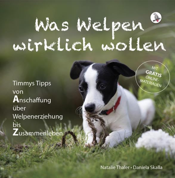 Was Welpen wirklich wollen: Timmys Tipps von Anschaffung über Welpenerziehung bis Zusammenleben Pets