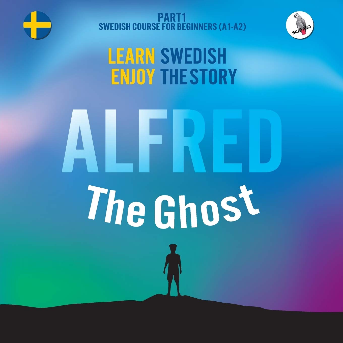 Alfred the Ghost. Part 1 - Swedish Course for Beginners. Learn Swedish - Enjoy the Story. Foreign Languages ​​& Dictionaries