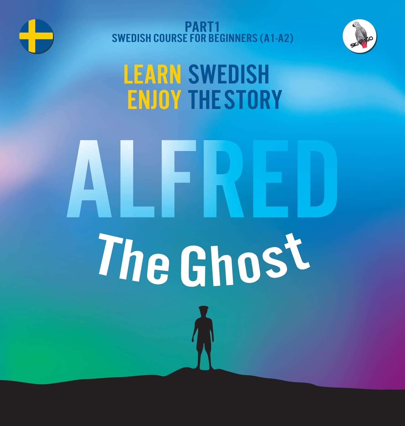 Alfred the Ghost. Part 1 - Swedish Course for Beginners. Learn Swedish - Enjoy the Story. Foreign Languages ​​& Dictionaries