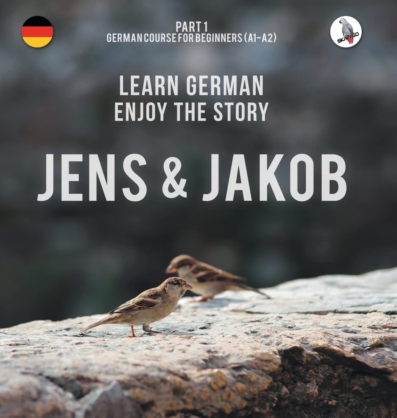 Jens und Jakob. Learn German. Enjoy the Story. Part 1 ¿ German Course for Beginners Study Guides