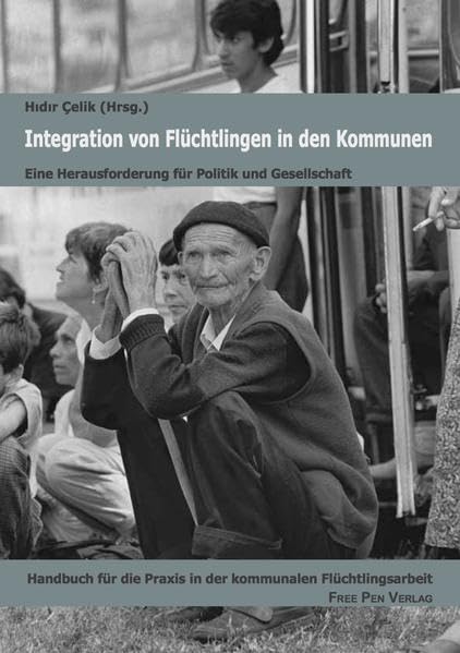 Integration von Flüchtlingen in den Kommunen: Handbuch für die Praxis in der kommunalen Flüchtlingsarbeit Law