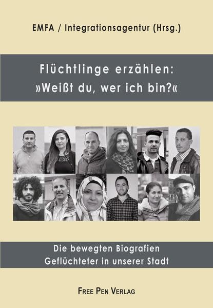 Flüchtlinge erzählen: »Weißt du, wer ich bin?«: Die bewegten Biografien Geflüchteter in unserer Stadt Memories