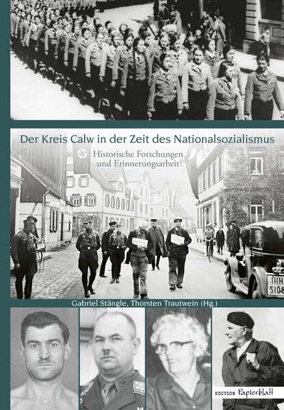 Der Kreis Calw in der Zeit des Nationalsozialismus: Historische Forschungen und Erinnerungsarbeit (Edition Papierblatt) Art & Literature