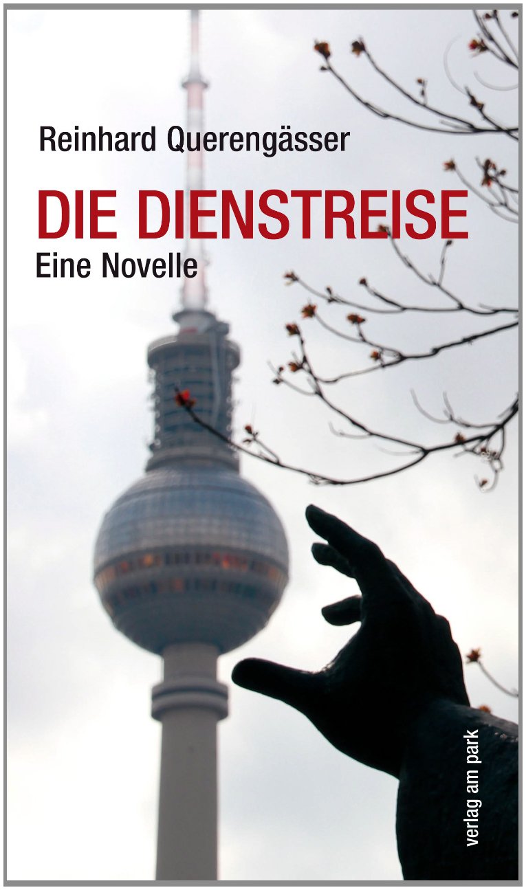 Die Dienstreise: Eine Novelle (Verlag am Park) Politics & History