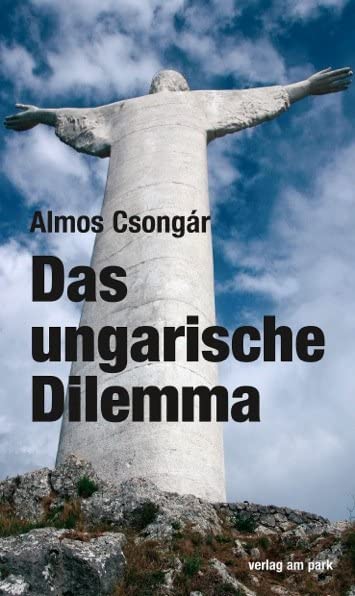 Das ungarische Dilemma: Erzählungen und Essays Essays & Short Stories