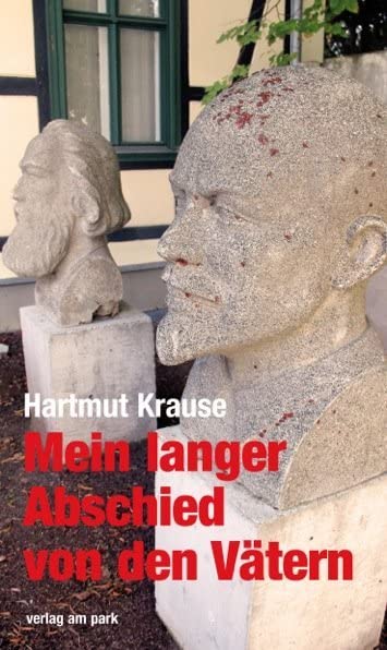 Mein langer Abschied von den Vätern: Wurzeln und Samen einer neuen Epoche Politics & History