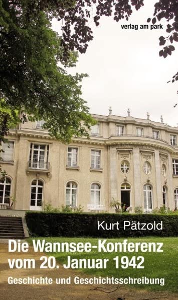 Die Wannsee-Konferenz vom 20. Januar 1942: Geschichte und Geschichtsschreibung German history