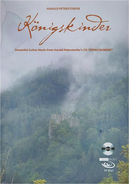 Königskinder: Dreamful Guitar Music from Harald Peterstorfer’s CD “KÖNIGSKINDER“ Arts & Music