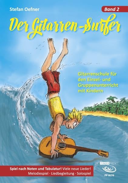 Der Gitarrensurfer - Band 2: Gitarrenschule für den Einzel- und Gruppenunterricht mit Kindern: Gitarrenschule für den Einzel- und Gruppenunterricht ... Melodiespiel. Liedbegleitung. Solospiel Arts & Music
