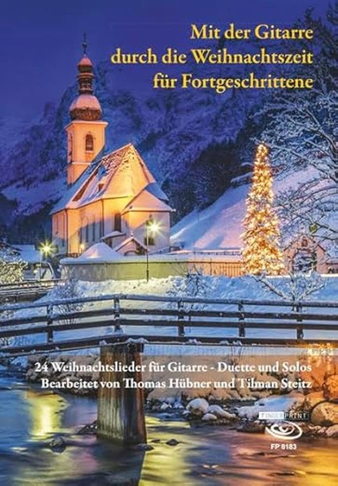 Mit der Gitarre durch die Weihnachtszeit für Fortgeschrittene: 24 Weihnachtslieder für Gitarre - Duette und Solos Bearbeitet von Thomas Hübner und Tilman Steitz Sheet Music