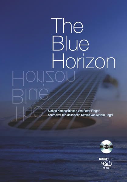 The Blue Horizon: Sieben Kompositionen von Peter Finger bearbeitet für klassische Gitarre von Martin Hegel - nur Noten Sheet Music