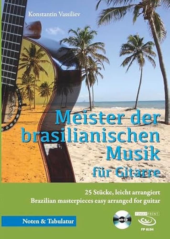 Meister der brasilianischen Musik: 25 Stücke, leicht arrangiert Brazilian masterpieces easy arranged for guitar book