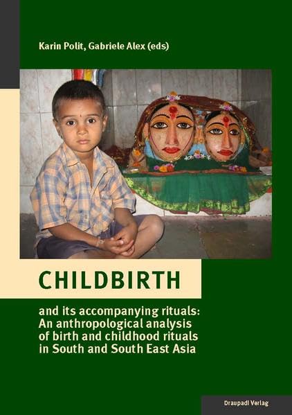 Childbirth and its accompanying rituals: An anthropological analysis of birth and childhood rituals in South and South East Asia Law