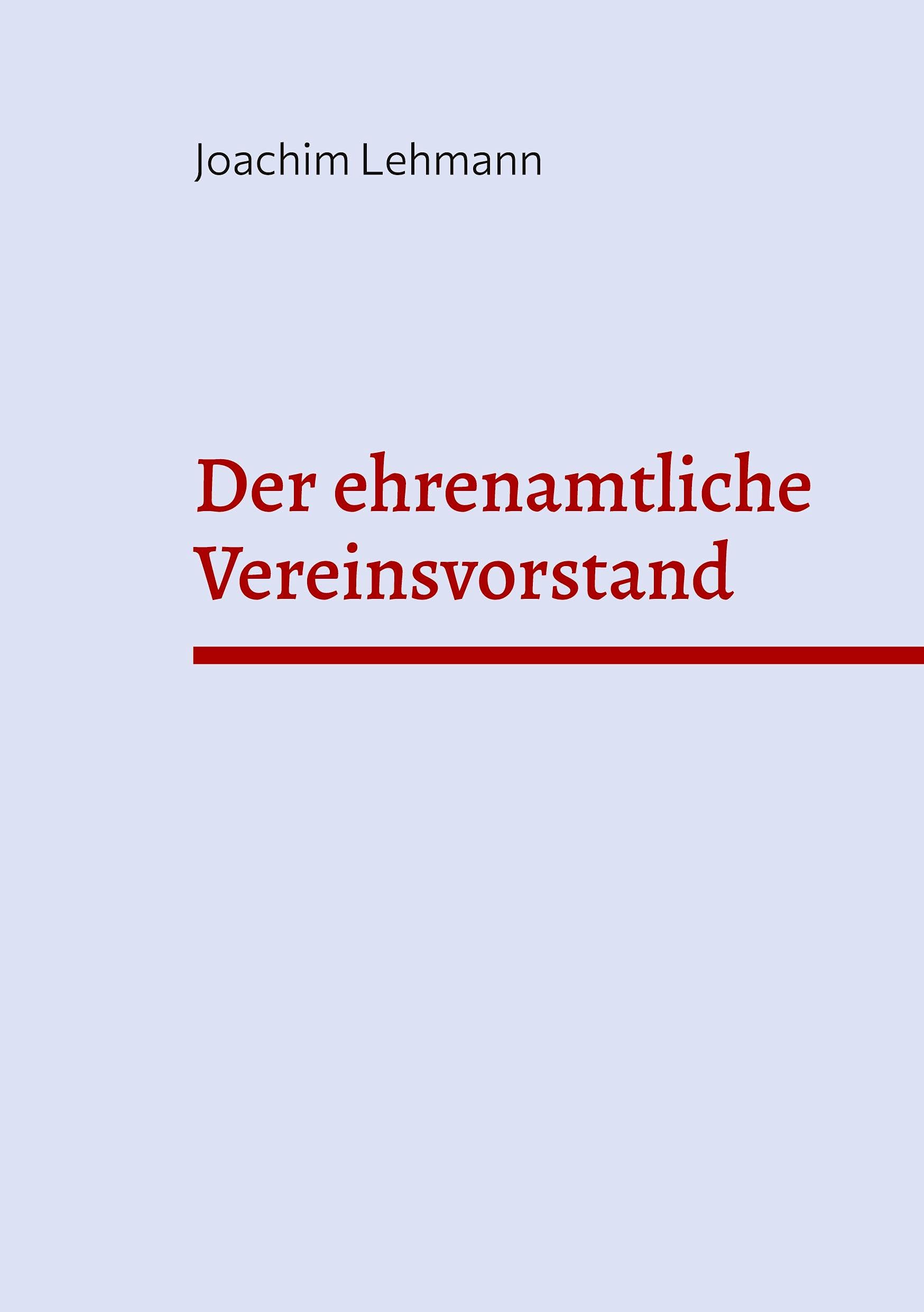 Der ehrenamtliche Vereinsvorstand: Aufgaben - Risiken - Rechte Law