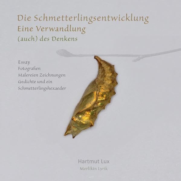 Die Schmetterlingsentwicklung: Eine Verwandlung (auch) des Denkens (Merlikin-Lyrik: Hartmut Lux) Health, Nutrition & Fitness