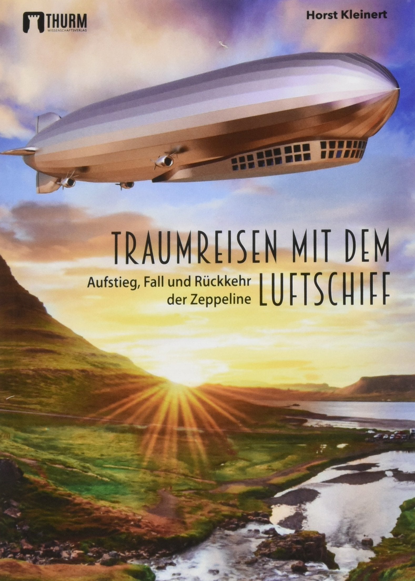 Traumreisen mit dem Luftschiff: Aufstieg, Fall und Rückkehr der Zeppeline Leisure, Home & Garden