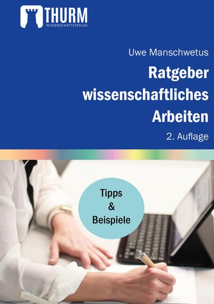 Ratgeber wissenschaftliches Arbeiten: Leicht verständliche Anleitung für das Schreiben wissenschaftlicher Texte im Studium General education