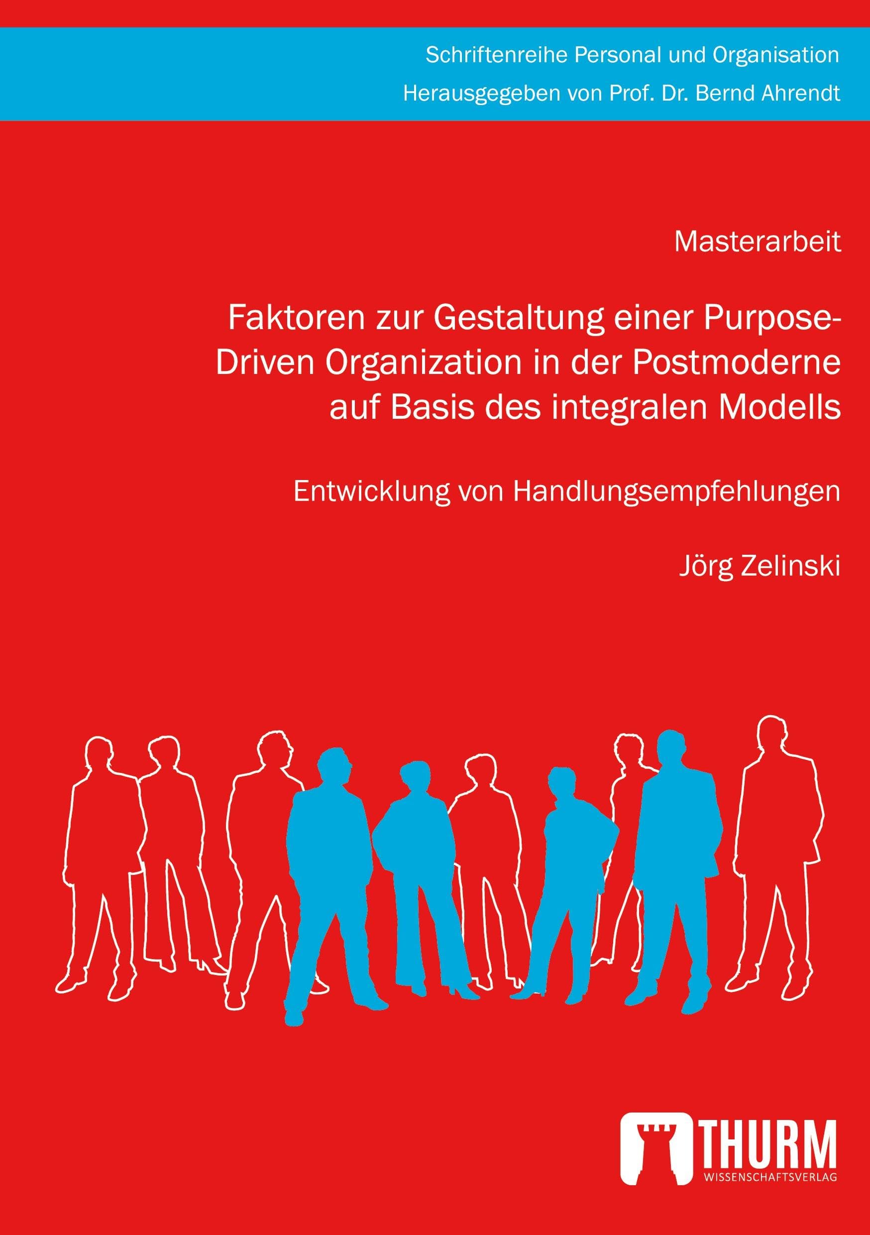 Faktoren zur Gestaltung einer Purpose-Driven Organization in der Postmoderne auf Basis des integralen Modells Law