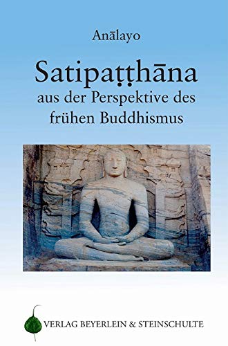 Satipatthana aus der Perspektive des frühen Buddhismus Religion & Esotericism