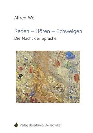Reden - Hören - Schweigen: Die Macht der Sprache Religion & Esotericism