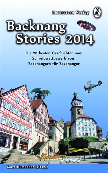 Backnang Stories 2014: Die 20 besten Geschichten des Wettbewerbes Essays & Short Stories