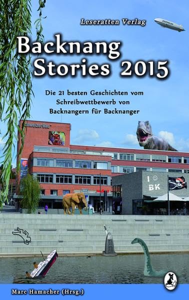 Backnang Stories 2015: Die 21 besten Geschichten des Wettbewerbes Essays & Short Stories