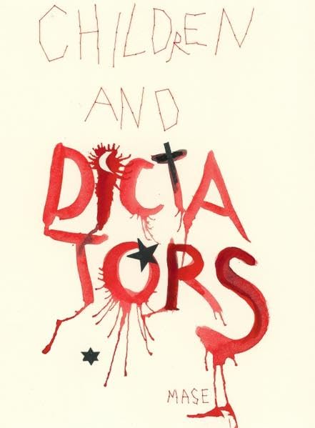 Children and Dictators: Mit zahlreichen Aquarellen von Elisabeth Masé Film, Art & Culture