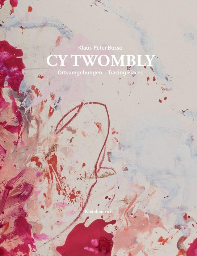 CY TWOMBLY. Ortsumgehungen Tracing Places Film, Art & Culture