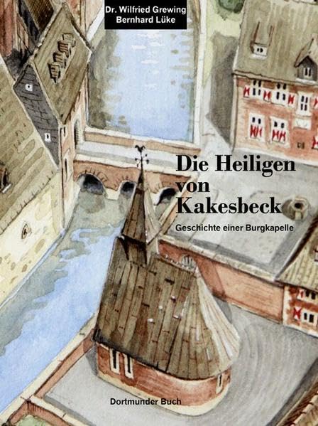 Die Heiligen von Kakesbeck: Die Geschichte einer Burgkapelle Fairy Tales & Legends
