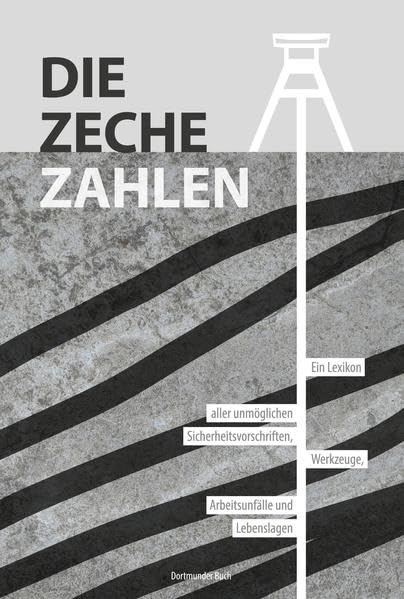 Die Zeche zahlen: Ein Lexikon aller unmöglichen Sicherheitsvorschriften, Werkzeuge, Arbeitsunfälle und Lebenslagen Contemporary literature