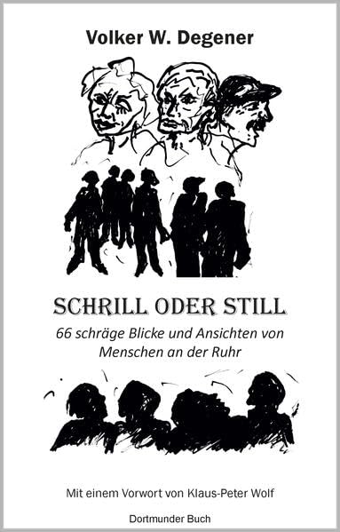 Schrill oder Still: 66 schräge Blicke und Ansichten von Menschen an der Ruhr Contemporary literature
