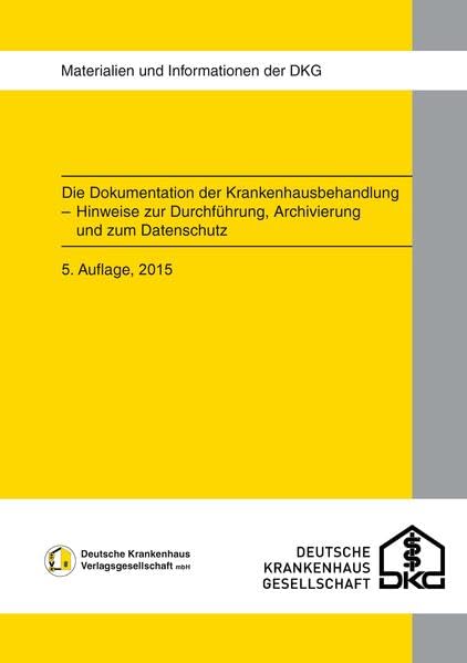 Die Dokumentation der Krankenhausbehandlung: Hinweise zur Durchführung, Archivierung und zum Datenschutz Medicine