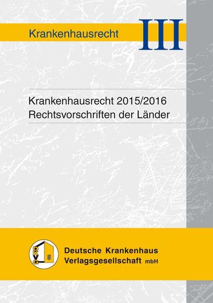 Krankenhausrecht 2015/2016: Rechtsvorschriften der Länder Law