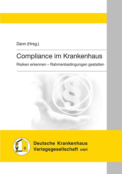 Compliance im Krankenhaus: Risiken erkennen - Rahmenbedingungen gestalten Medicine