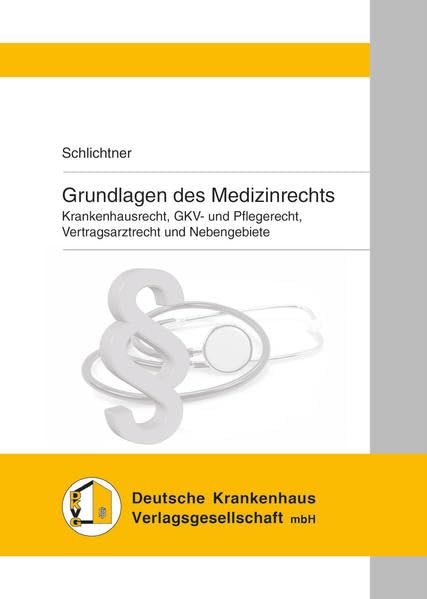 Grundlagen des Medizinrechts: Krankenhausrecht, GKV- und Pflegerecht, Vertragsarztrecht und Nebengebiete Law