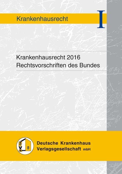 Krankenhausrecht 2016: Rechtsvorschriften des Bundes Law