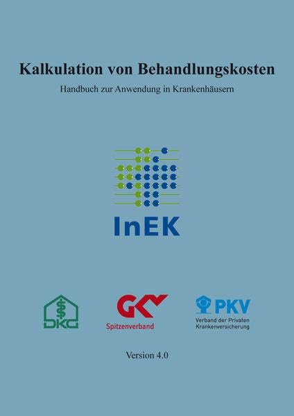 Kalkulation von Behandlungskosten: Handbuch zur Anwendung in Krankenhäusern gem. 17b KHG, Version 4.0 Law