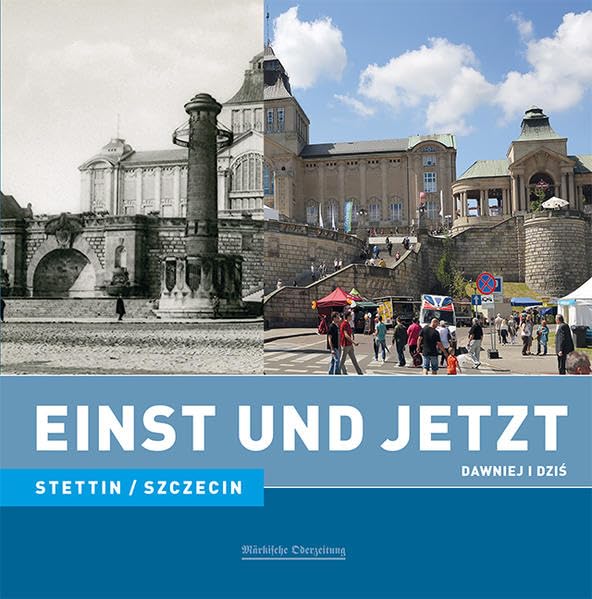 Einst und Jetzt - Stettin/Szczecin (Band 38) Politics & History