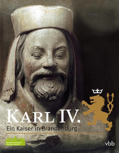 Karl IV. - Ein Kaiser in Brandenburg Politics & History