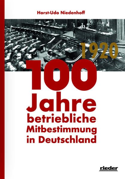 100 Jahre betriebliche Mitbestimmung in Deutschland: - Die Entwicklung des Betriebsrats zum volkswirtschaftlichen Produktionsfaktor - Law