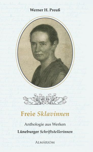 Freie Sklavinnen: Anthologie aus Werken Lüneburger Schriftstellerinnen Books