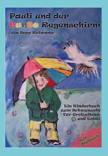 Pauli und der bunte Regenschirm: Ein Kinderbuch zum Schmunzeln für Großeltern und Enkel Novels & Short Stories